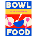 Bowl Food (Easy Everyday) Book - Simply Rye