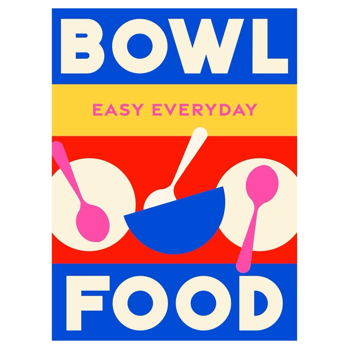 Bowl Food (Easy Everyday) Book - Simply Rye