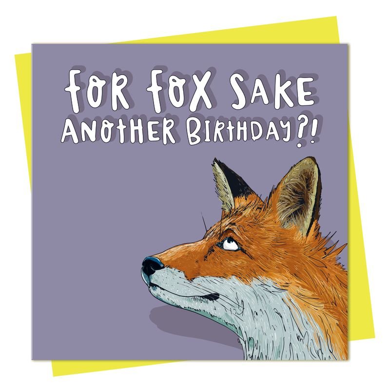 ‘For Fox Sake, Another Birthday?!’ Card - Simply Rye