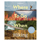 Where to Go When: Hiking Book - Simply Rye